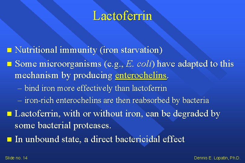 Lactoferrin Nutritional immunity (iron starvation) Some microorganisms (e. g. , E. coli) have adapted Lactoferrin Nutritional immunity (iron starvation) Some microorganisms (e. g. , E. coli) have adapted