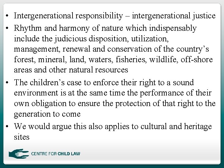  • Intergenerational responsibility – intergenerational justice • Rhythm and harmony of nature which