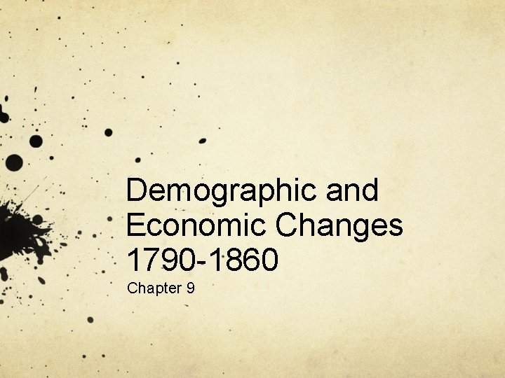 Demographic and Economic Changes 1790 -1860 Chapter 9 
