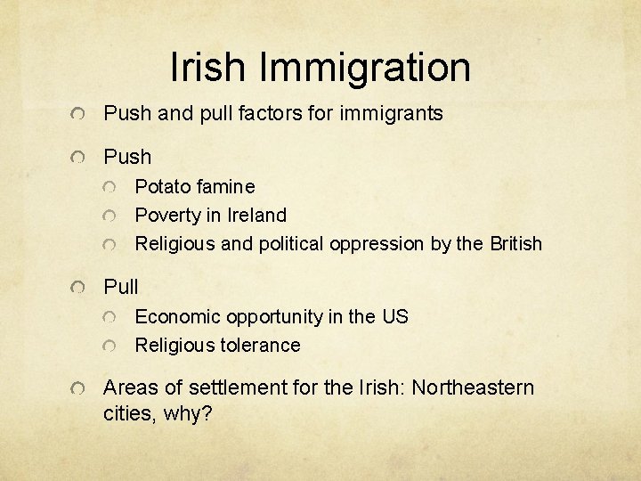 Irish Immigration Push and pull factors for immigrants Push Potato famine Poverty in Ireland