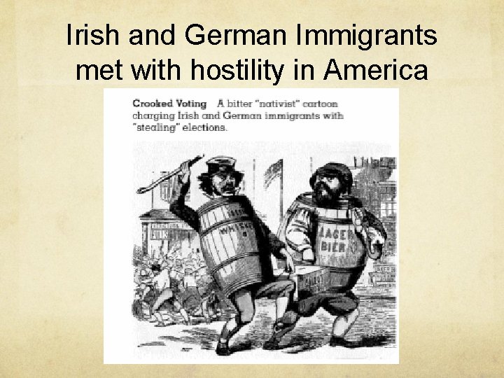 Irish and German Immigrants met with hostility in America 