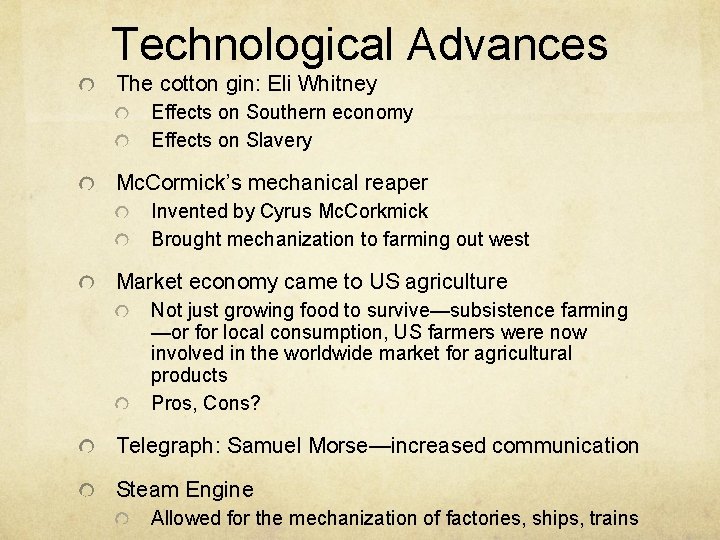 Technological Advances The cotton gin: Eli Whitney Effects on Southern economy Effects on Slavery