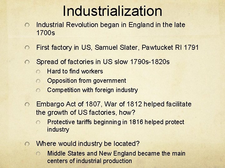 Industrialization Industrial Revolution began in England in the late 1700 s First factory in