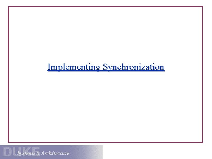 Implementing Synchronization 