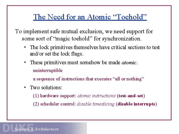 The Need for an Atomic “Toehold” To implement safe mutual exclusion, we need support