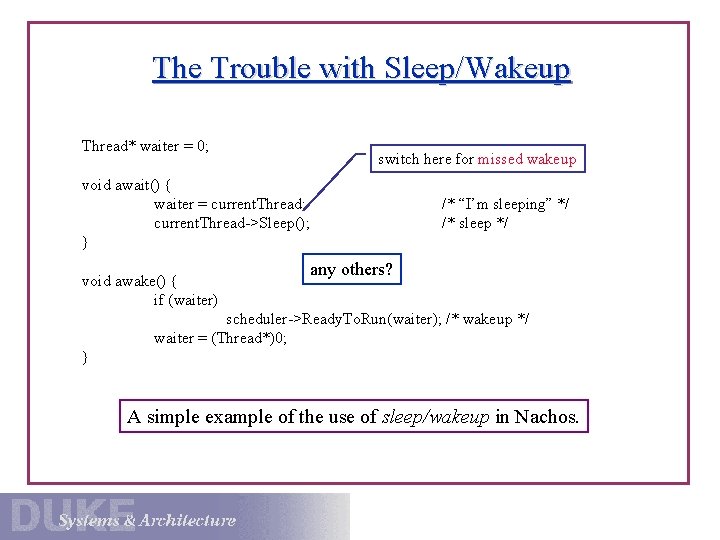 The Trouble with Sleep/Wakeup Thread* waiter = 0; switch here for missed wakeup void