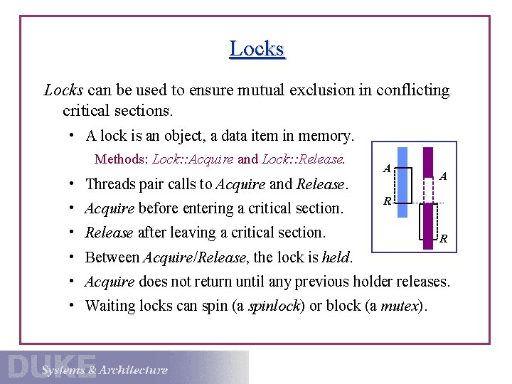 Locks can be used to ensure mutual exclusion in conflicting critical sections. • A