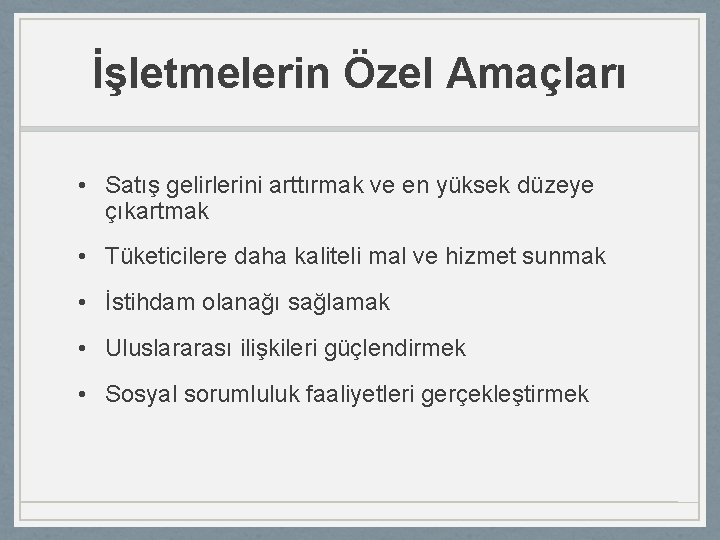 İşletmelerin Özel Amaçları • Satış gelirlerini arttırmak ve en yüksek düzeye çıkartmak • Tüketicilere