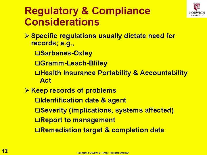 Regulatory & Compliance Considerations Ø Specific regulations usually dictate need for records; e. g.