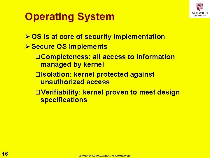 Operating System Ø OS is at core of security implementation Ø Secure OS implements