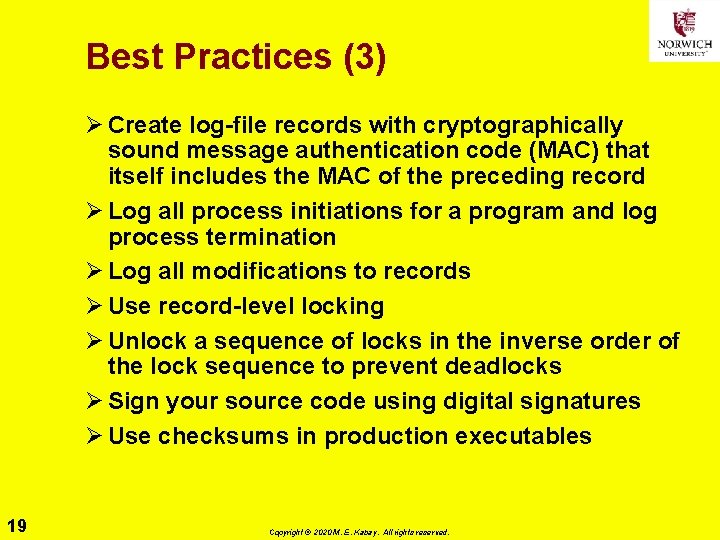Best Practices (3) Ø Create log-file records with cryptographically sound message authentication code (MAC)