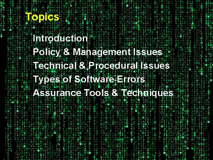 Topics ØIntroduction ØPolicy & Management Issues ØTechnical & Procedural Issues ØTypes of Software Errors