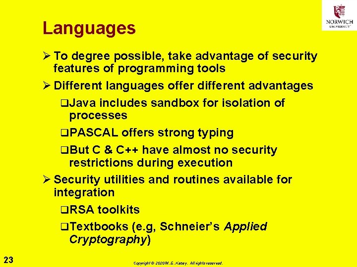 Languages Ø To degree possible, take advantage of security features of programming tools Ø
