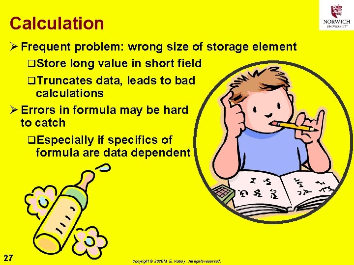 Calculation Ø Frequent problem: wrong size of storage element q. Store long value in