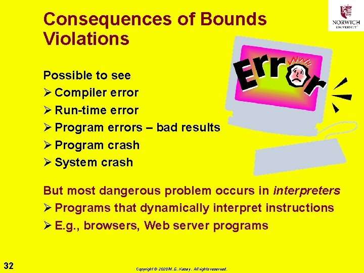 Consequences of Bounds Violations Possible to see Ø Compiler error Ø Run-time error Ø