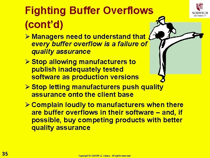 Fighting Buffer Overflows (cont’d) Ø Managers need to understand that every buffer overflow is