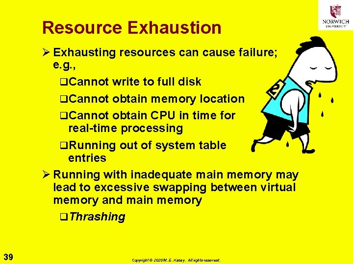 Resource Exhaustion Ø Exhausting resources can cause failure; e. g. , q. Cannot write