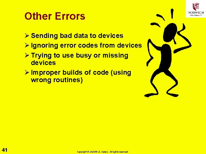 Other Errors Ø Sending bad data to devices Ø Ignoring error codes from devices