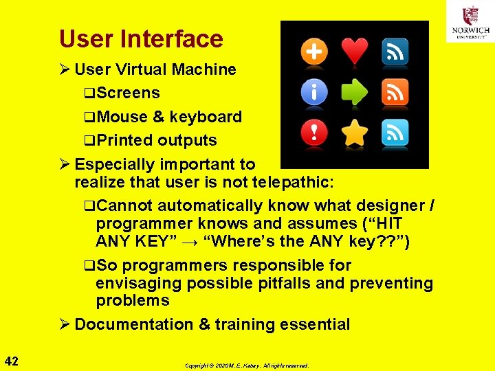 User Interface Ø User Virtual Machine q. Screens q. Mouse & keyboard q. Printed
