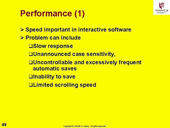 Performance (1) Ø Speed important in interactive software Ø Problem can include q. Slow