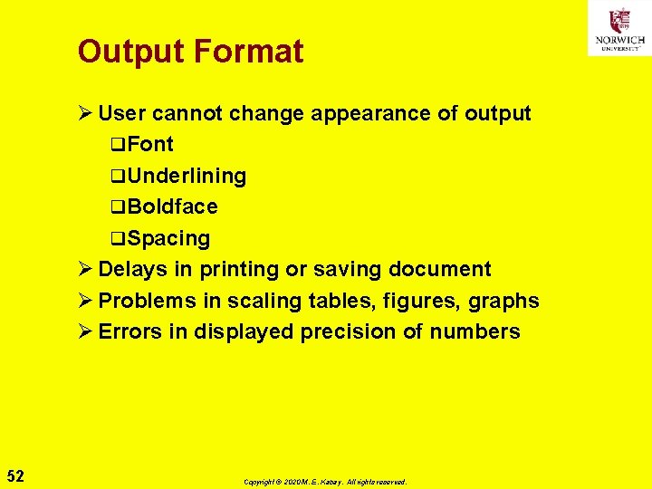 Output Format Ø User cannot change appearance of output q. Font q. Underlining q.