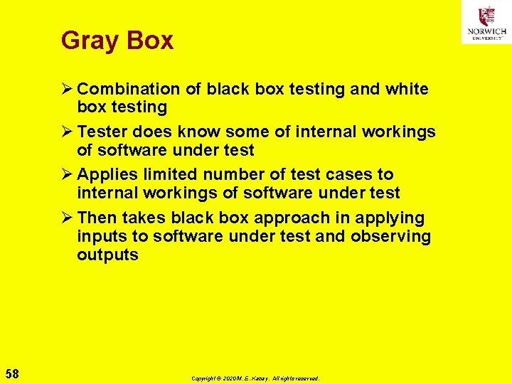 Gray Box Ø Combination of black box testing and white box testing Ø Tester
