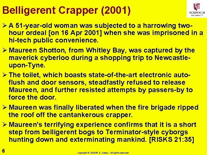 Belligerent Crapper (2001) Ø A 51 -year-old woman was subjected to a harrowing twohour