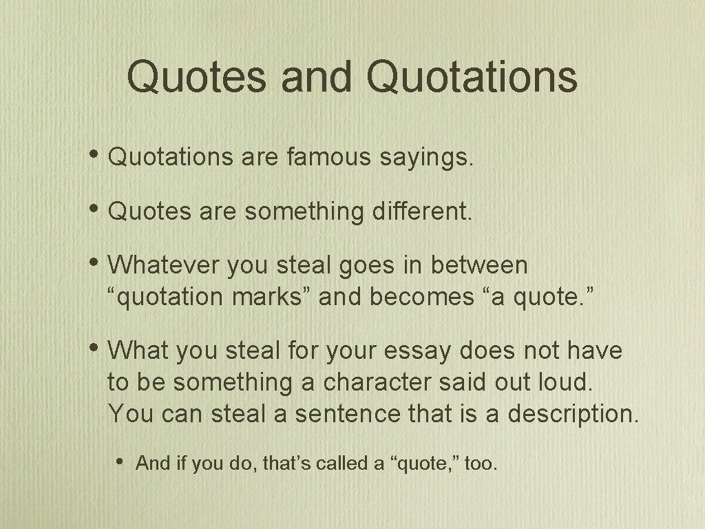 Quotes and Quotations • Quotations are famous sayings. • Quotes are something different. •