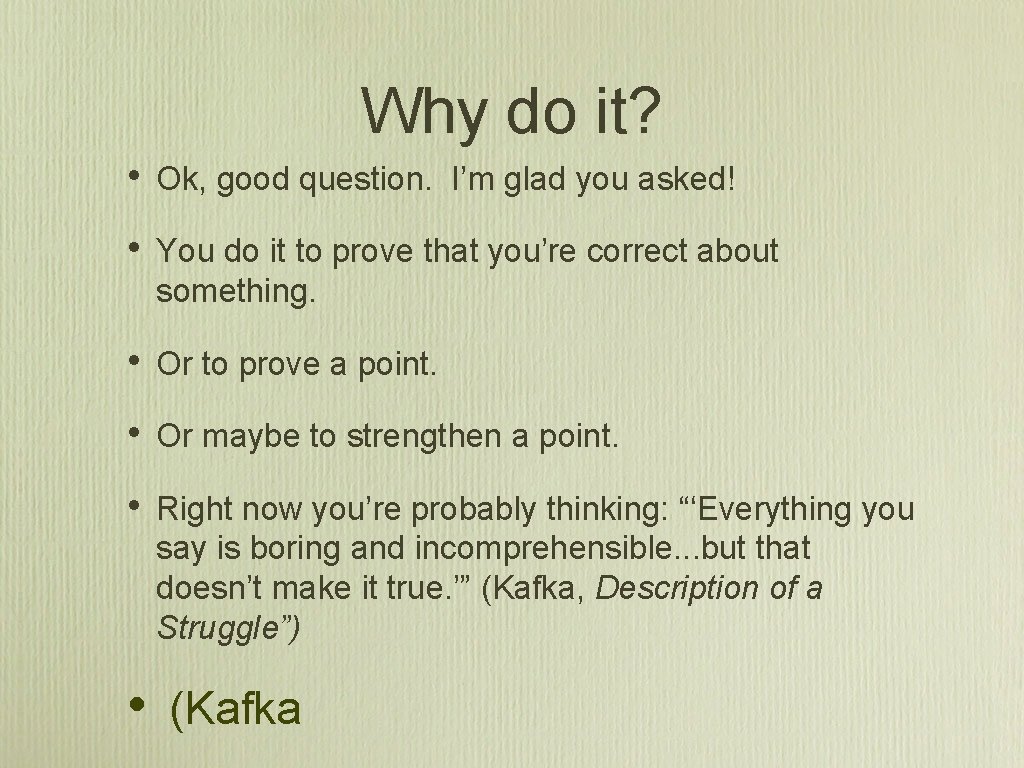 Why do it? • Ok, good question. I’m glad you asked! • You do