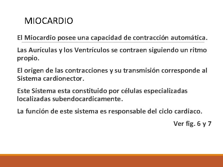 MIOCARDIO El Miocardio posee una capacidad de contracción automática. Las Aurículas y los Ventrículos