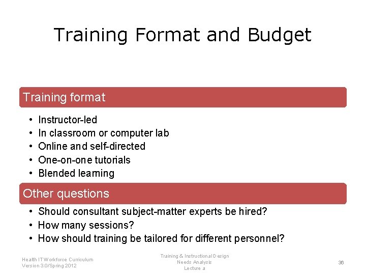 Training Format and Budget Training format • • • Instructor-led In classroom or computer