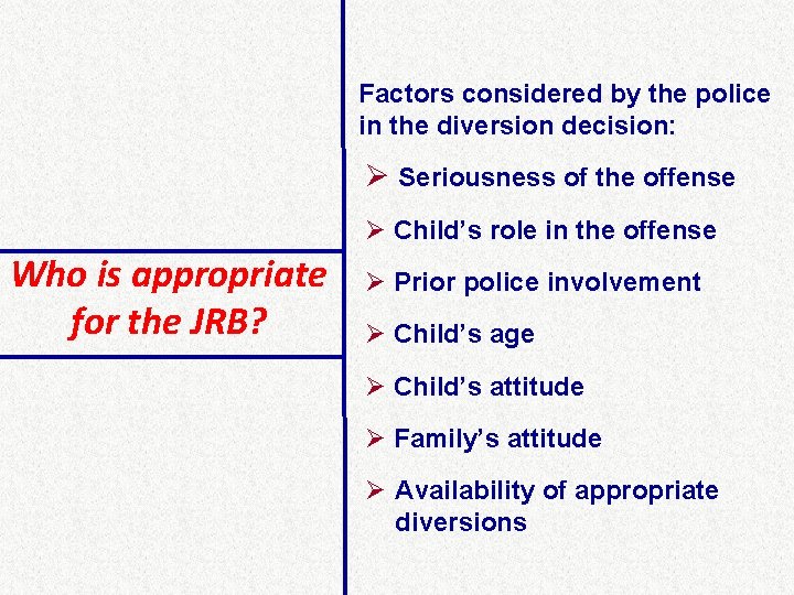 Factors considered by the police in the diversion decision: Ø Seriousness of the offense