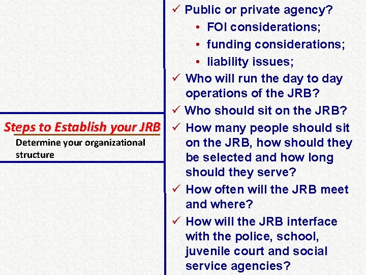 ü Public or private agency? • FOI considerations; • funding considerations; • liability issues;