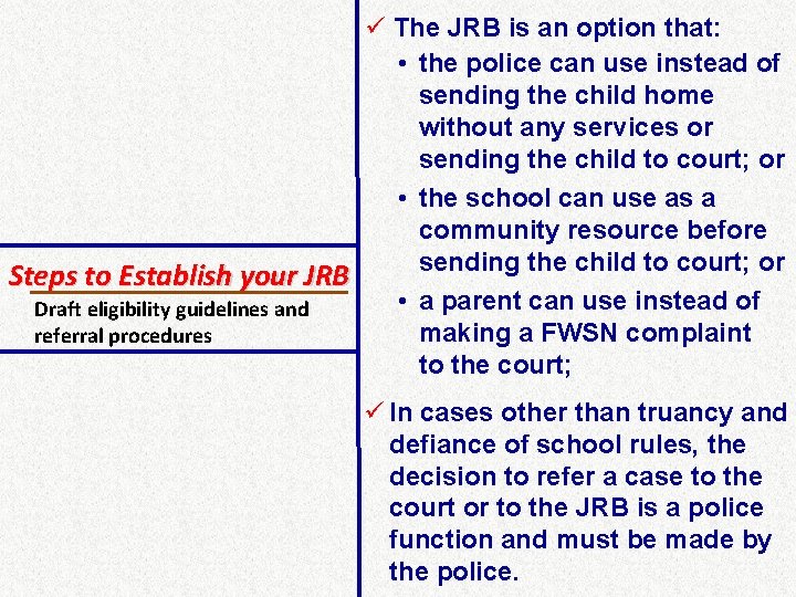 ü The JRB is an option that: • the police can use instead of