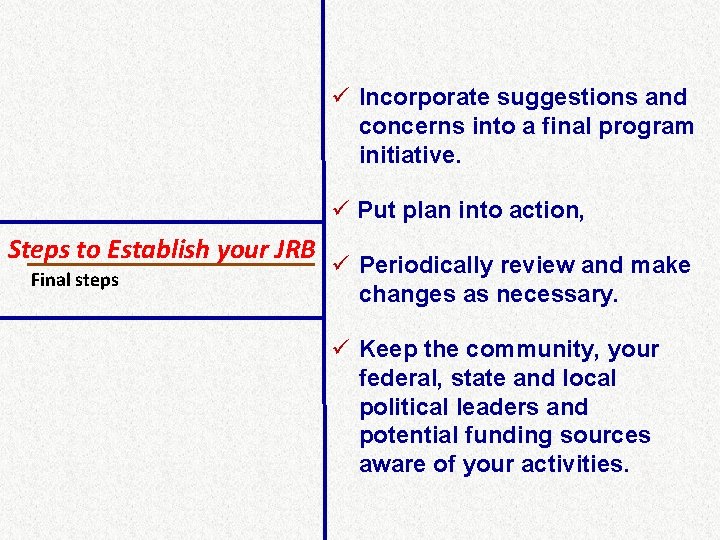 ü Incorporate suggestions and concerns into a final program initiative. ü Put plan into