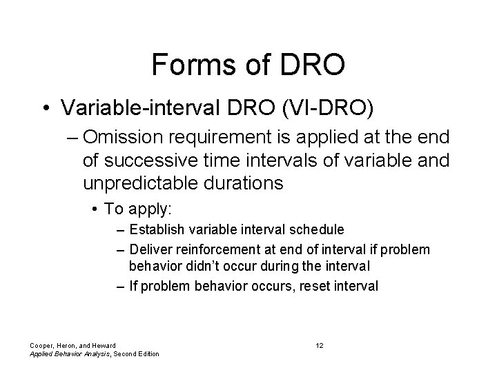 Forms of DRO • Variable-interval DRO (VI-DRO) – Omission requirement is applied at the