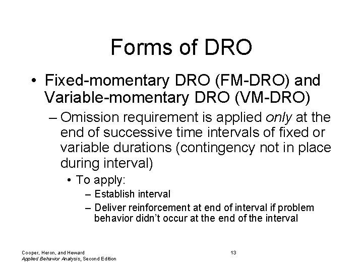 Forms of DRO • Fixed-momentary DRO (FM-DRO) and Variable-momentary DRO (VM-DRO) – Omission requirement