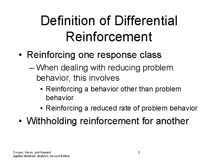 Definition of Differential Reinforcement • Reinforcing one response class – When dealing with reducing