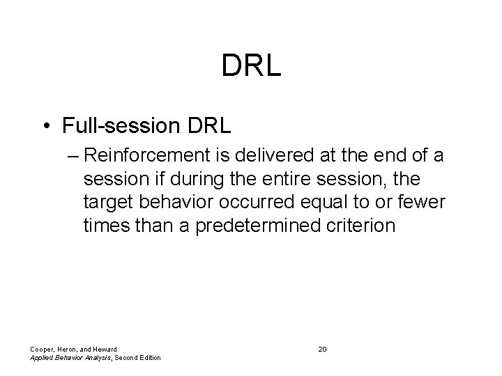 DRL • Full-session DRL – Reinforcement is delivered at the end of a session