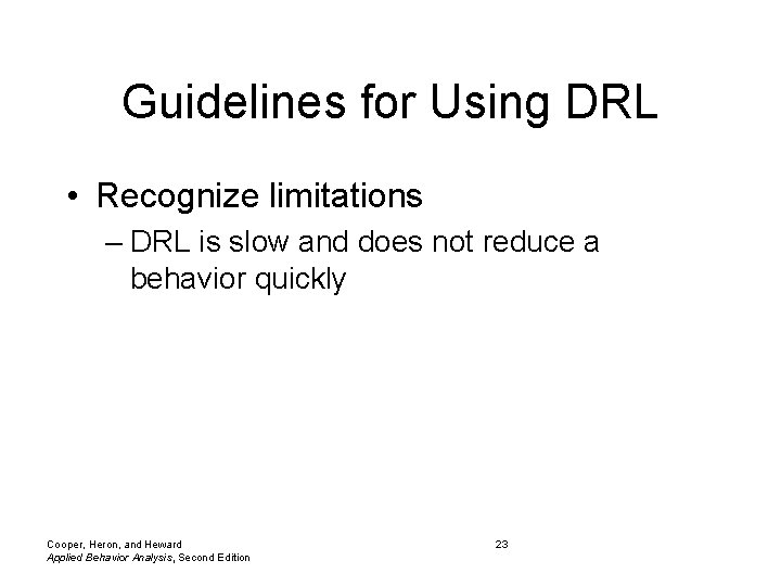 Guidelines for Using DRL • Recognize limitations – DRL is slow and does not