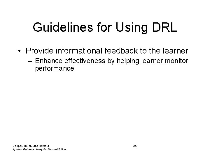 Guidelines for Using DRL • Provide informational feedback to the learner – Enhance effectiveness