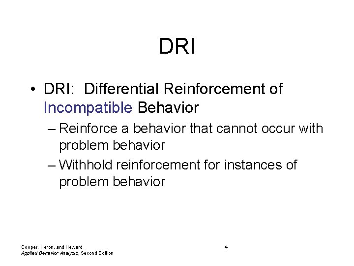 DRI • DRI: Differential Reinforcement of Incompatible Behavior – Reinforce a behavior that cannot