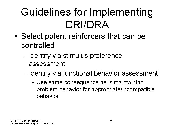 Guidelines for Implementing DRI/DRA • Select potent reinforcers that can be controlled – Identify