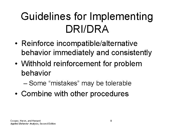 Guidelines for Implementing DRI/DRA • Reinforce incompatible/alternative behavior immediately and consistently • Withhold reinforcement