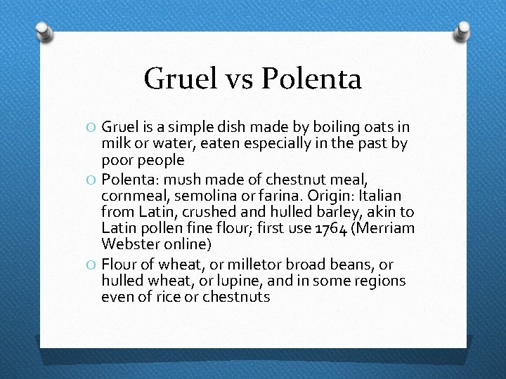 Gruel vs Polenta O Gruel is a simple dish made by boiling oats in