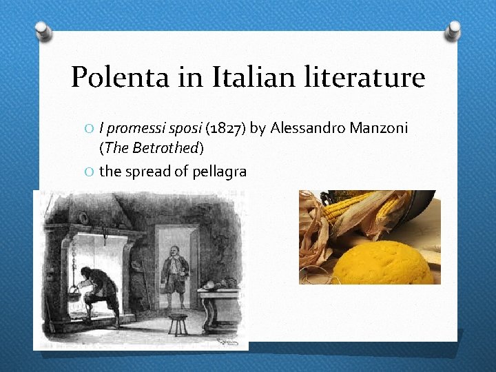 Polenta in Italian literature O I promessi sposi (1827) by Alessandro Manzoni (The Betrothed)