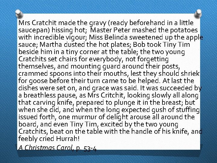 Mrs Cratchit made the gravy (ready beforehand in a little saucepan) hissing hot; Master