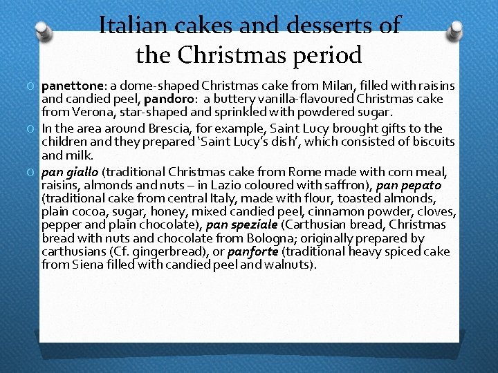 Italian cakes and desserts of the Christmas period O panettone: a dome-shaped Christmas cake