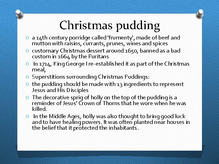 Christmas pudding O a 14 th century porridge called 'frumenty‘, made of beef and