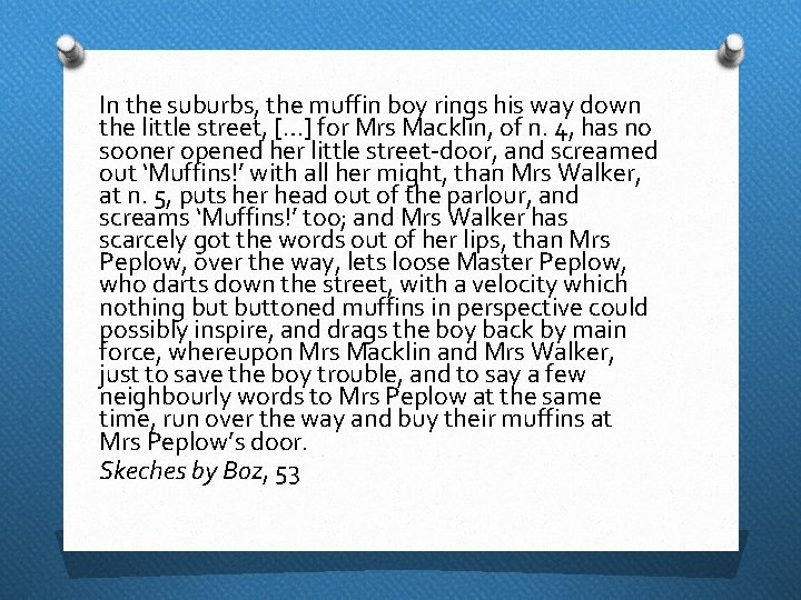 In the suburbs, the muffin boy rings his way down the little street, […]